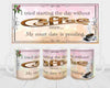 MUG Coffee Full Wrap Sublimation Funny Digital Graphic Design Download I TRIED STARTING MY DAY WITHOUT COFFEE ONCE SVG-PNG Crafters Delight {{ JAMsCraftCloset }}