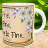 MUG Coffee Full Wrap Sublimation Funny Digital Graphic Design Download I'M FINE - IT'S FINE SVG-PNG Crafters Delight {{ JAMsCraftCloset }}