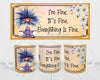 MUG Coffee Full Wrap Sublimation Funny Digital Graphic Design Download I'M FINE - IT'S FINE SVG-PNG Crafters Delight {{ JAMsCraftCloset }}