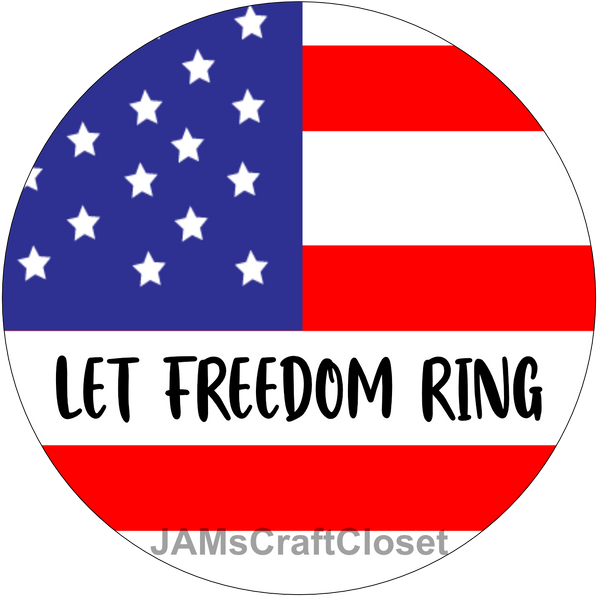 ROUND Digital Graphic Design LET FREEDOM RING Sublimation PNG SVG Lake House Sign Farmhouse Country Home Cabin Workshop Man Cave PATRIOTIC Wall Art Wreath Design Gift Crafters Delight HAPPY CRAFTING {{ JAMsCraftCloset }}