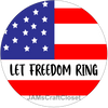 ROUND Digital Graphic Design LET FREEDOM RING Sublimation PNG SVG Lake House Sign Farmhouse Country Home Cabin Workshop Man Cave PATRIOTIC Wall Art Wreath Design Gift Crafters Delight HAPPY CRAFTING {{ JAMsCraftCloset }}