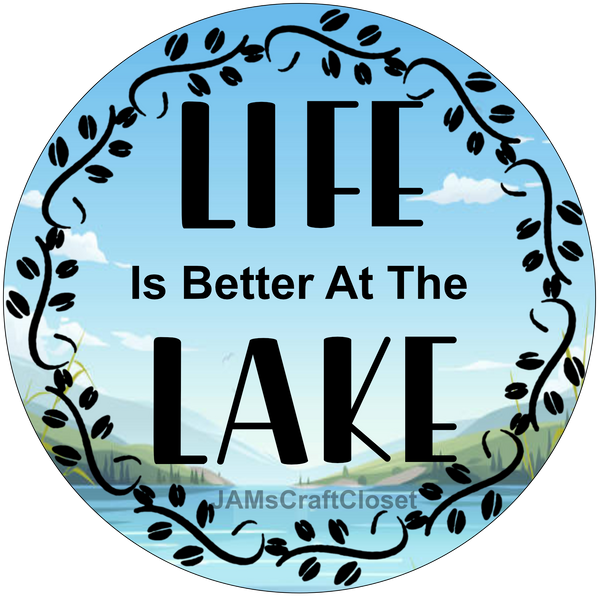ROUND Digital Graphic Design LIFE IS BETTER AT THE LAKE Sublimation PNG SVG Lake House Sign Farmhouse Country Home Cabin Workshop Man Cave Wall Art Wreath Design Gift Crafters Delight HAPPY CRAFTING {{ JAMsCraftCloset }}