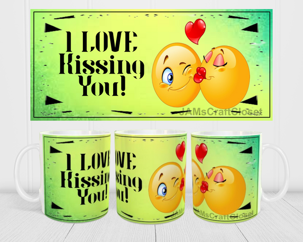 MUG Coffee Full Wrap Sublimation Funny Digital Graphic Design Download I LOVE KISSING YOU SVG-PNG Crafters Delight {{ JAMsCraftCloset }}