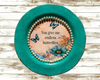 PLATE CHARGER TEAL AQUA PLASTIC ROUND DECOUPAGED Upcycled Repurposed Wall Art or Shelf Sitter YOU GIVE ME ENDLESS BUTTERFLIES Home Decor Wall Art Gift WEDDING - JAMsCraftCloset