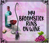 TUMBLER Full Wrap Sublimation Digital Graphic Design HALLOWEEN DESIGNS FROM BUNDLE 1 Download MY BROOMSTICK RUNS ON WINE SVG-PNG Patio Porch Decor Gift Picnic Crafters Delight {{ JAMsCraftCloset }}