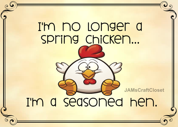 Digital Graphic Design I AM NO LONGER A SPRING CHICKEN SVG-PNG-JPEG Download Positive Saying Love Crafters Delight {{ JAMsCraftCloset }}