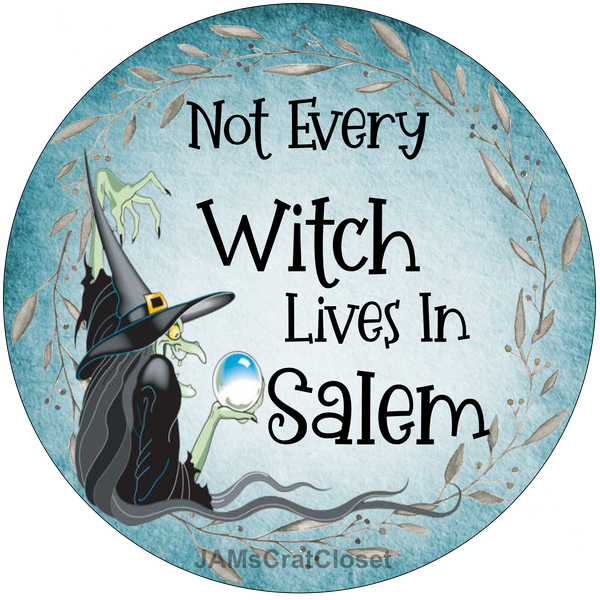 ROUND Digital Graphic Design NOT EVERY WITCH LIVES IN SALEM Sublimation PNG SVG Lake House Sign Farmhouse Country Home Cabin Wall Art Decor HALLOWEEN Decor Wreath Design Gift Crafters Delight HAPPY CRAFTING {{ JAMsCraftCloset }}