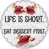 ROUND Digital Graphic Design LIFE IS SHORT EAT DESSERT FIRST Sublimation PNG SVG Lake House Sign Farmhouse Country Home Cabin KITCHEN Wall Art Decor Wreath Design Gift Crafters Delight HAPPY CRAFTING - JAMsCraftCloset