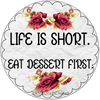 ROUND Digital Graphic Design LIFE IS SHORT EAT DESSERT FIRST Sublimation PNG SVG Lake House Sign Farmhouse Country Home Cabin KITCHEN Wall Art Decor Wreath Design Gift Crafters Delight HAPPY CRAFTING {{ JAMsCraftCloset }}