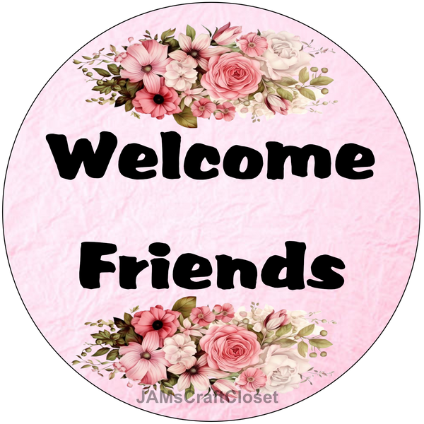 ROUND Digital Graphic Design WELCOME FRIENDS Sublimation PNG SVG Lake House Sign Farmhouse Country Home Cabin KITCHEN Wall Art Decor Wreath Design Gift Crafters Delight HAPPY CRAFTING {{ JAMsCraftCloset }}