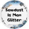 ROUND Digital Graphic Design SAWDUST IS MAN GLITTER Sublimation PNG SVG Lake House Sign Farmhouse Country Home Cabin WORKSHOP Wall Art Wreath Design Gift Crafters Delight HAPPY CRAFTING {{ JAMsCraftCloset }}