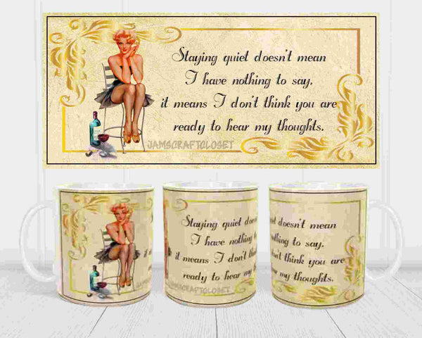 MUG Coffee Full Wrap Sublimation Funny Digital Graphic Design Download STAYING QUIET SVG-PNG Crafters Delight {{ JAMsCraftCloset }}