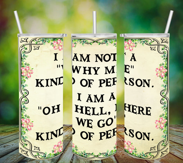 TUMBLER Full Wrap Sublimation Digital Graphic Design Download I AM NOT A WHY ME KIND OF PERSON SVG-PNG Faith Kitchen Patio Porch Decor Gift Picnic Crafters Delight {{ JAMsCraftCloset }}
