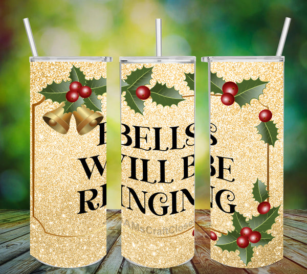 TUMBLER Full Wrap Sublimation Digital Graphic Design Download BELLS WILL BE RINGING SVG-PNG Kitchen Christmas Design Patio Porch Decor Gift Crafters Delight {{ JAMsCraftCloset }}