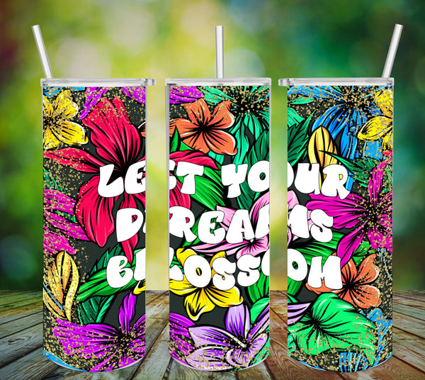 TUMBLER Full Wrap Sublimation Digital Graphic Design Vibrant Floral 5 Faith Design Download LET YOUR DREAMS BLOSSOM SVG-PNG Patio Porch Decor Gift Picnic Crafters Delight {{ JAMsCraftCloset }}