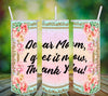TUMBLER Full Wrap Sublimation Digital Graphic Design MOM and GRANDMA DESIGNS FROM BUNDLE 1 Download DEAR MOM I GET IT NOW THANK YOU SVG-PNG Home Decor Gift Mothers Day Crafters Delight {{ JAMsCraftCloset }}