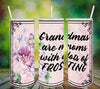 TUMBLER Full Wrap Sublimation Digital Graphic Design MOM and GRANDMA DESIGNS FROM BUNDLE 1 Download GRANDMAS ARE MOMS WITH LOTS OF FROSTING SVG-PNG Home Decor Gift Mothers Day Crafters Delight {{ JAMsCraftCloset }}