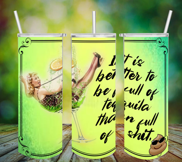 TUMBLER Full Wrap Sublimation Digital Graphic Design FROM BUNDLE 2 FUNNY Design Download IT IS BETTER TO BE FULL OF TEQUILA SVG-PNG Patio Porch Home Decor Gift Crafters Delight {{ JAMsCraftCloset }}