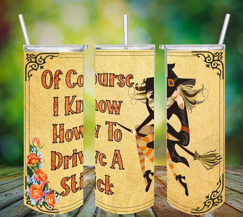 TUMBLER Full Wrap Sublimation Digital Graphic Design Download OF COURSE I KNOW HOW TO DRIVE A STICK SVG-PNG Faith Kitchen Patio Porch Decor Gift HALLOWEEN Crafters Delight {{ JAMsCraftCloset }}