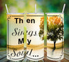 TUMBLER Full Wrap Sublimation Digital Graphic Design Download THEN SINGS MY SOUL SVG-PNG Faith Kitchen Patio Porch Decor Gift Picnic Crafters Delight {{ JAMsCraftCloset }}