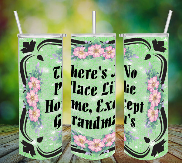TUMBLER Full Wrap Sublimation Digital Graphic Design MOM and GRANDMA DESIGNS FROM BUNDLE 2 Download THERE IS NO PLACE LIKE HOME EXCEPT GRANDMAS SVG-PNG Home Decor Gift Mothers Day Crafters Delight {{ JAMsCraftCloset }}
