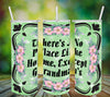TUMBLER Full Wrap Sublimation Digital Graphic Design MOM and GRANDMA DESIGNS FROM BUNDLE 2 Download THERE IS NO PLACE LIKE HOME EXCEPT GRANDMAS SVG-PNG Home Decor Gift Mothers Day Crafters Delight {{ JAMsCraftCloset }}