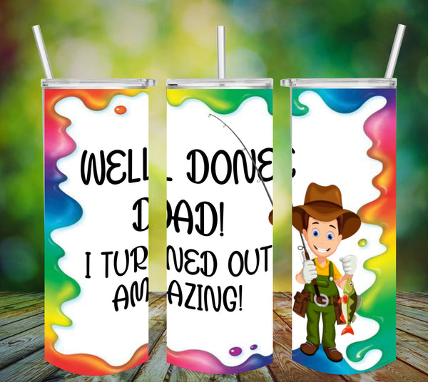 TUMBLER Full Wrap Sublimation Digital Graphic Design DAD and GRANDPA DESIGNS FROM BUNDLE 1 Download WELL DONE DAD...I TURNED OUT AMAZING - BOY SVG-PNG Home Decor Gift Fathers Day Crafters Delight {{ JAMsCraftCloset }}