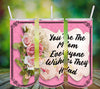 TUMBLER Full Wrap Sublimation Digital Graphic Design MOM and GRANDMA DESIGNS FROM BUNDLE 2 Download YOU ARE THE MOM EVERYONE WISHES THEY HAD SVG-PNG Home Decor Gift Mothers Day Crafters Delight {{ JAMsCraftCloset }}