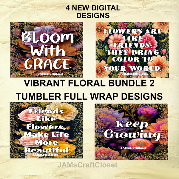 BUNDLE 2 TUMBLERS VIBRANT FLORAL Graphic Design Positive Saying Home Decor Downloads SVG PNG JPEG Files Sublimation Design Crafters Delight {{ JAMsCraftCloset }}
