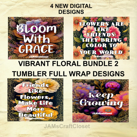 BUNDLE 2 TUMBLERS VIBRANT FLORAL Graphic Design Positive Saying Home Decor Downloads SVG PNG JPEG Files Sublimation Design Crafters Delight {{ JAMsCraftCloset }}