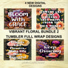 BUNDLE 2 TUMBLERS VIBRANT FLORAL Graphic Design Positive Saying Home Decor Downloads SVG PNG JPEG Files Sublimation Design Crafters Delight {{ JAMsCraftCloset }}
