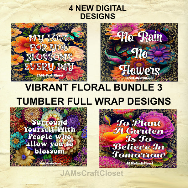 BUNDLE 3 TUMBLERS VIBRANT FLORAL Graphic Design Positive Saying Home Decor Downloads SVG PNG JPEG Files Sublimation Design Crafters Delight {{ JAMsCraftCloset }}