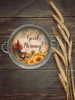 Galvanized Metal Round TRAY Farmhouse Country Coffee Bar Wall Art GOOD MORNING Handmade Gift Idea  - JAMsCraftCloset