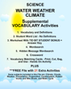 Science WATER WEATHER CLIMATE Teacher Resource Supplemental Vocabulary Activities-Climate-Clouds-Weather-Precipitation-Evaporation-Condensation--Water Cycle-FREE Activities Included {{ JAMsCraftCloset }}