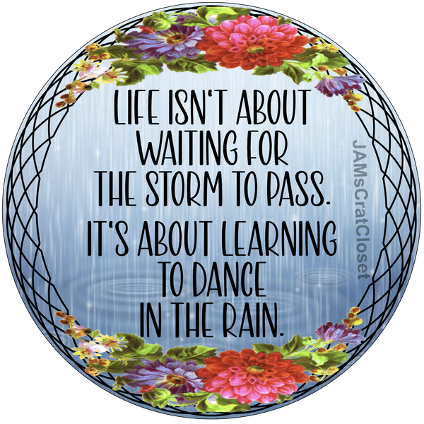 ROUND Digital Graphic Design WAITING FOR THE STORM TO PASS-DANCING IN THE RAIN Sublimation PNG SVG Lake House Sign Farmhouse Country Home Cabin Wall Art Decor Wreath Design Gift Crafters Delight HAPPY CRAFTING {{ JAMsCraftCloset }}