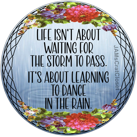 ROUND Digital Graphic Design WAITING FOR THE STORM TO PASS-DANCING IN THE RAIN Sublimation PNG SVG Lake House Sign Farmhouse Country Home Cabin Wall Art Decor Wreath Design Gift Crafters Delight HAPPY CRAFTING - JAMsCraftCloset