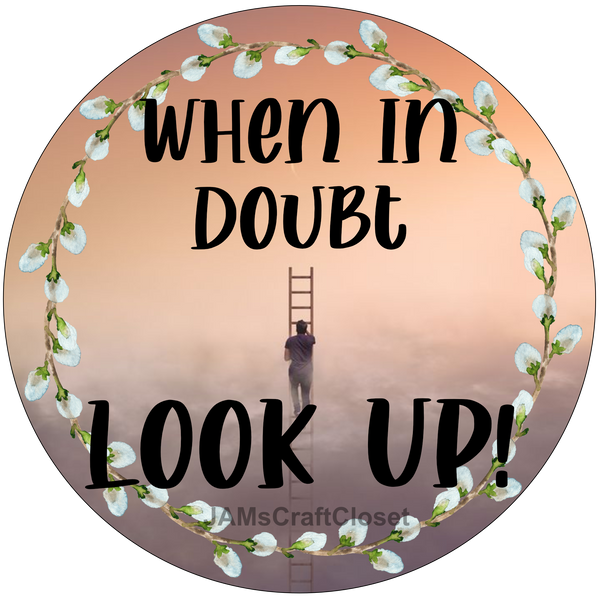 ROUND Digital Graphic Design WHEN IN DOUBT LOOK UP Sublimation PNG SVG Lake House Sign Farmhouse Country Home Cabin FAITH Wall Art Wreath Design Gift Crafters Delight HAPPY CRAFTING {{ JAMsCraftCloset }}