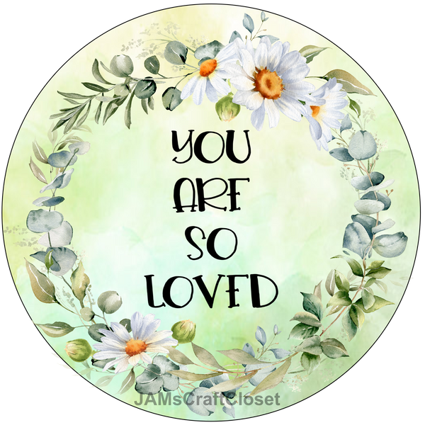 ROUND Digital Graphic Design YOU ARE SO LOVED Sublimation PNG SVG Lake House Sign Farmhouse Country Home Cabin FAITH Wall Art Wreath Design Gift Crafters Delight HAPPY CRAFTING {{ JAMsCraftCloset }}