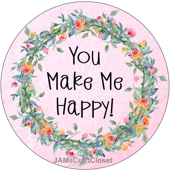 ROUND Digital Graphic Design YOU MAKE ME HAPPY Sublimation PNG SVG Lake House Sign Farmhouse Country Home Cabin FAITH Wall Art Wreath Design Gift Crafters Delight HAPPY CRAFTING {{ JAMsCraftCloset }}