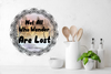 ROUND Digital Graphic Design NOT ALL WHO WANDER ARE LOST Holiday Sublimation PNG SVG Lake House Sign Farmhouse Country Home Cabin CAMPER Wall Art Wreath Design Gift Crafters Delight HAPPY CRAFTING {{ JAMsCraftCloset }}