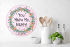 ROUND Digital Graphic Design YOU MAKE ME HAPPY Sublimation PNG SVG Lake House Sign Farmhouse Country Home Cabin FAITH Wall Art Wreath Design Gift Crafters Delight HAPPY CRAFTING {{ JAMsCraftCloset }}