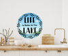 ROUND Digital Graphic Design LIFE IS BETTER AT THE LAKE Sublimation PNG SVG Lake House Sign Farmhouse Country Home Cabin Workshop Man Cave Wall Art Wreath Design Gift Crafters Delight HAPPY CRAFTING {{ JAMsCraftCloset }}