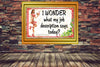 MUG Coffee Full Wrap Sublimation Funny Digital Graphic Design Download I WONDER WHAT MY JOB DESCRIPTION IS TODAY SVG-PNG Crafters Delight {{ JAMsCraftCloset }}
