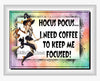 MUG Coffee Full Wrap Sublimation Digital Graphic Design Download I NEED COFFEE TO KEEP ME FOCUSED SVG-PNG Valentine Crafters Delight {{ JAMsCraftCloset }}