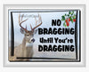 DEER License Plate Digital Graphic Design Download NO BRAGGING UNTIL YOU ARE DRAGGING SVG-PNG Hunters Crafters Delight Sublimation {{ JAMsCraftCloset }}