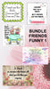 BUNDLE FRIENDS FUNNY 1 Graphic Design Downloads SVG PNG JPEG Files Sublimation Design Friends {{ JAMsCraftCloset }}
