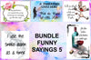 BUNDLE FUNNY SAYINGS 5 Graphic Design Downloads SVG PNG JPEG Files Sublimation Design Funny {{ JAMsCraftCloset }}