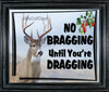 DEER License Plate Digital Graphic Design Download NO BRAGGING UNTIL YOU ARE DRAGGING SVG-PNG Hunters Crafters Delight Sublimation {{ JAMsCraftCloset }}