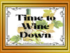 Digital Graphic Design SVG-PNG-JPEG Download Positive Saying Wine Sayings Quotes TIME TO WINE DOWN Crafters Delight {{ JAMsCraftCloset }}