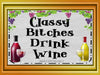 Digital Graphic Design SVG-PNG-JPEG Download Positive Saying Wine Sayings Quotes CLASSY BITCHES DRINK WINE Crafters Delight {{ JAMsCraftCloset }}